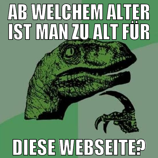 AB welchem alter ist man zu alt für diese webseite