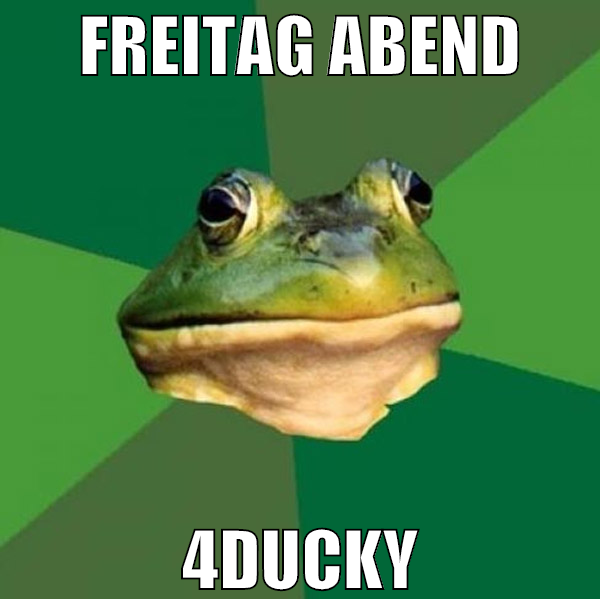 freitag abend 4ducky