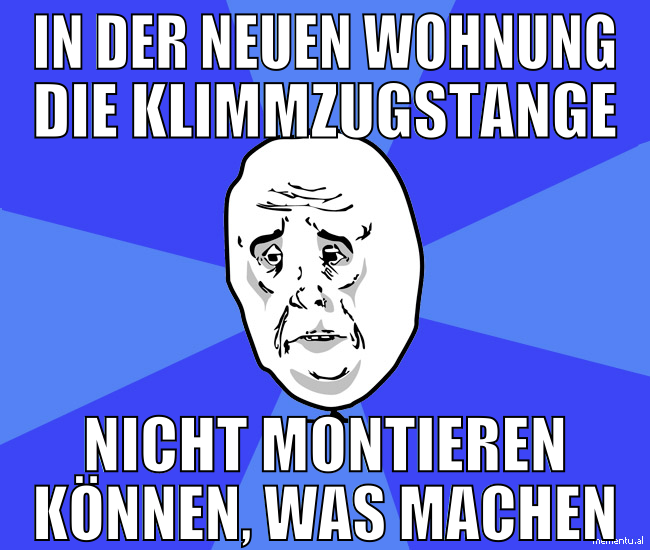 In der neuen Wohnung die KLimmzugstange nicht mont