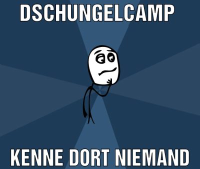 Dschungelcamp  Kenne dort niemand