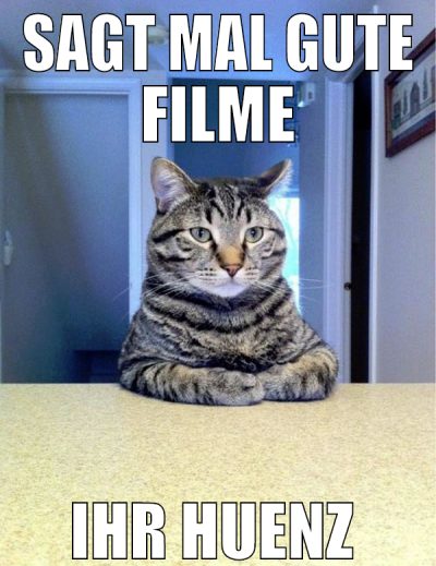 Sagt mal gute filme ihr huenz