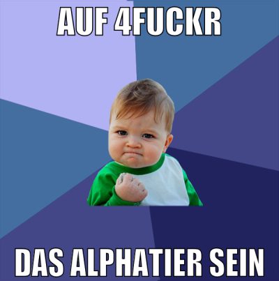 auf 4fuckr das alphatier sein