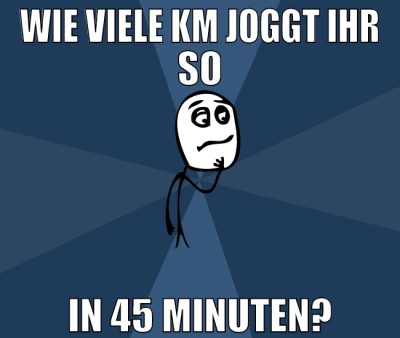 wie viele km joggt ihr so in 45 Minuten?