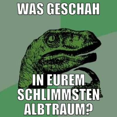was geschah in eurem schlimmsten albtraum?