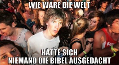 wie wäre die welt hätte sich niemand die bibel aus