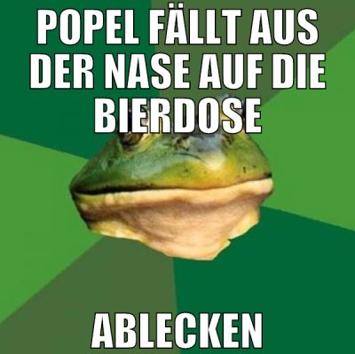 POPEL FÄLLT AUS DER NASE AUF DIE BIERDOSE ABLECKEN