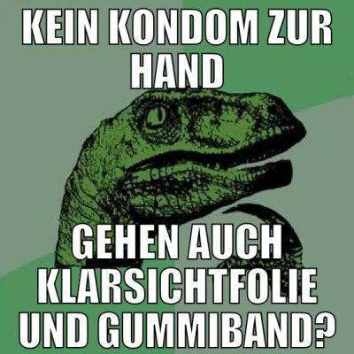 kein kondom zur hand gehen auch klarsichtfolie und