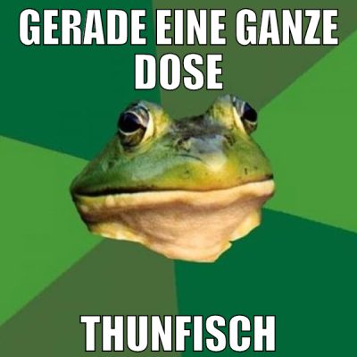 Gerade eine ganze Dose Thunfisch