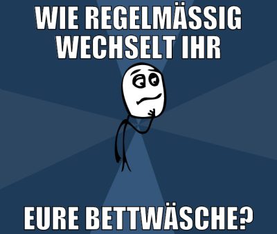 wie regelmäßig wechselt ihr eure bettwäsche?