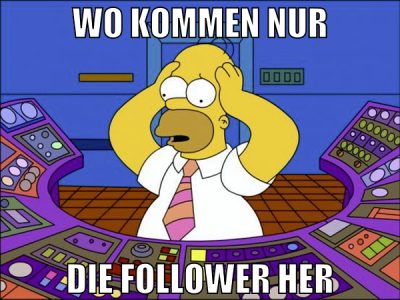 wo kommen nur die follower her