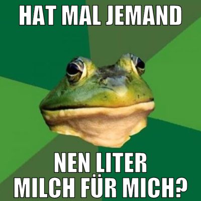 hat mal jemand nen liter milch für mich?