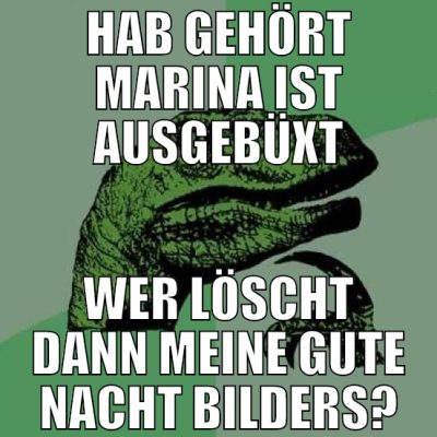 Hab gehört marina ist ausgebüxt wer löscht dann me