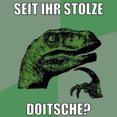 seit ihr stolze doitsche?