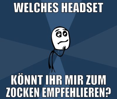 welches headset könnt ihr mir zum zocken empfehlie
