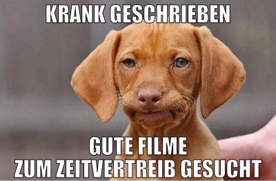 Krank geschrieben gute filme zum zeitvertreib gesu