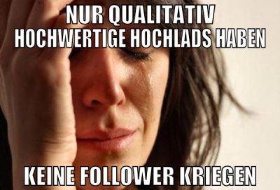 nur qualitativ hochwertige hochlads haben keine fo