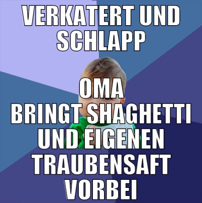 verkatert und schlapp oma bringt shaghetti und eig