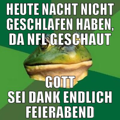 heute nacht nicht geschlafen haben, da NFL geschau