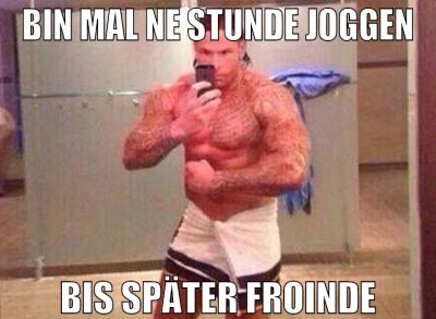 bin mal ne stunde joggen bis später froinde