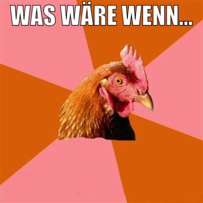 Was wäre wenn...