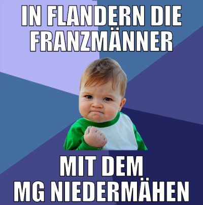 in flandern die franzmänner mit dem mg niedermähen