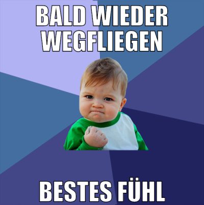 bald wieder wegfliegen bestes fühl