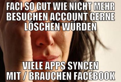 faci so gut wie nicht mehr besuchen account gerne