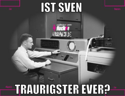 ist sven  traurigster ever?