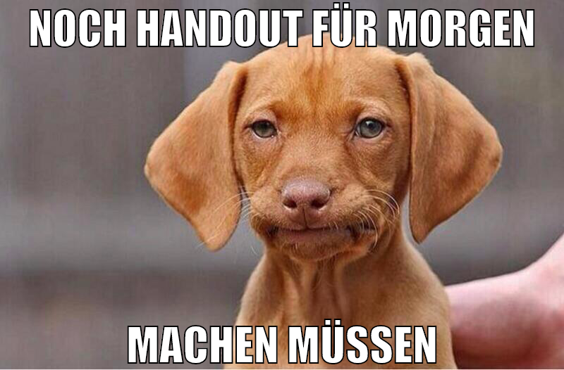 noch handout für morgen machen müssen