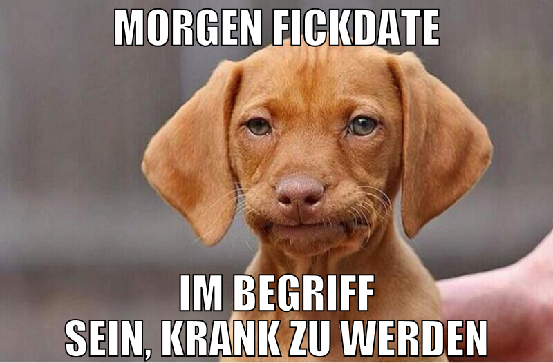 Morgen fickdate Im Begriff sein, krank zu werden