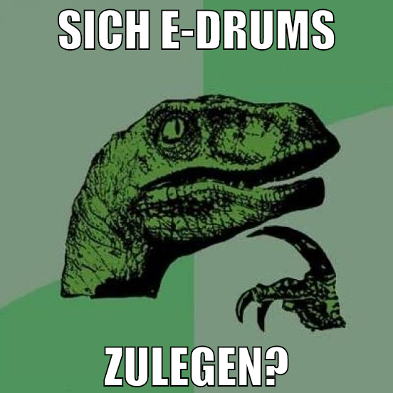 sich e-drums zulegen?
