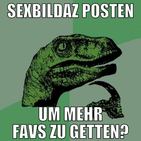 Sexbildaz posten um mehr favs zu getten?
