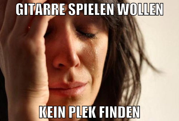 gitarre spielen wollen kein plek finden