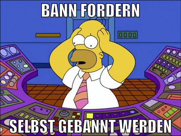 bann fordern selbst gebannt werden