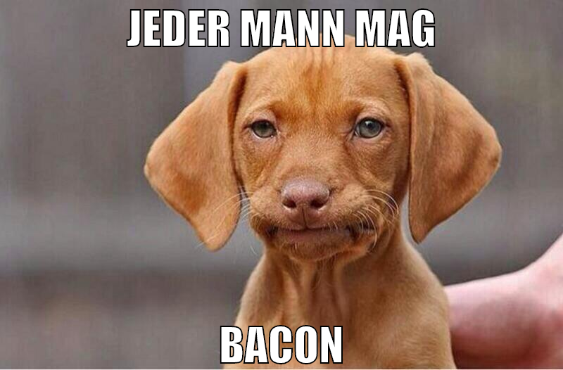 Jeder Mann mag Bacon