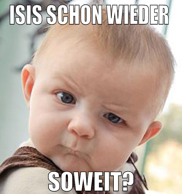 isis schon wieder  soweit?