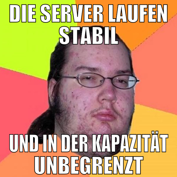 die server laufen stabil und in der kapazität unbe