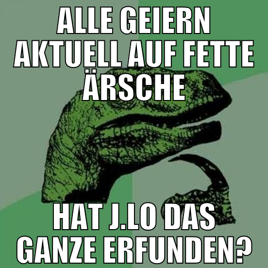 alle geiern aktuell auf fette ärsche hat j.lo das