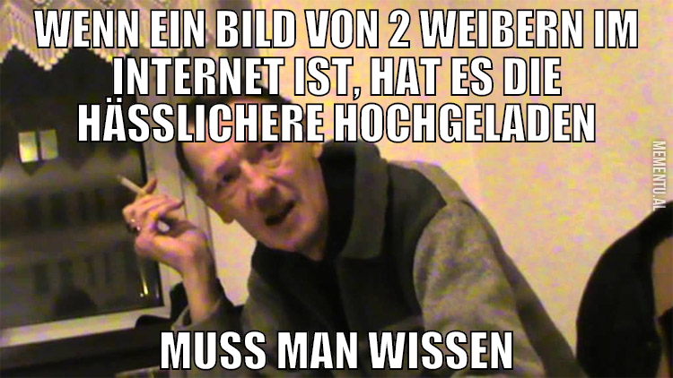 wenn ein bild von 2 weibern im internet ist, hat e