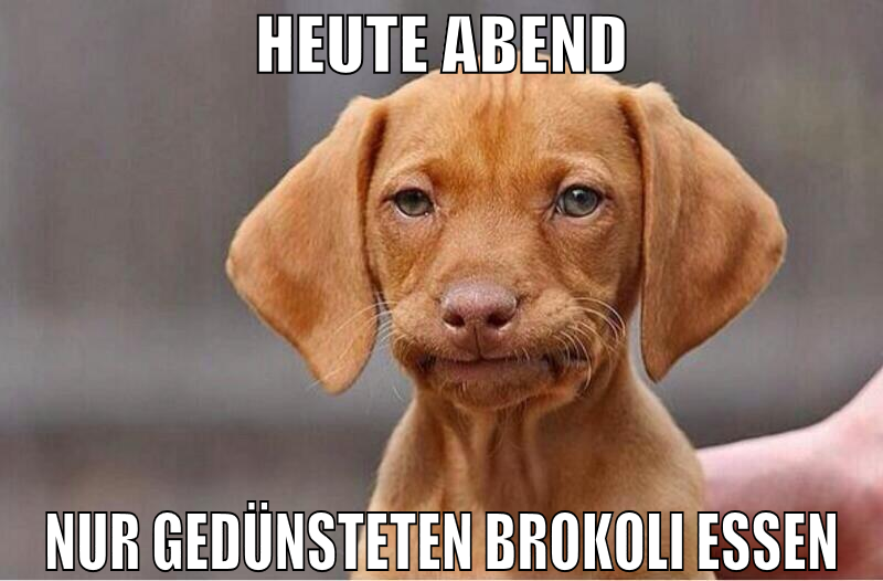 heute abend nur gedünsteten brokoli essen