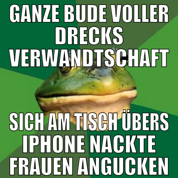 ganze bude voller drecks verwandtschaft sich am ti