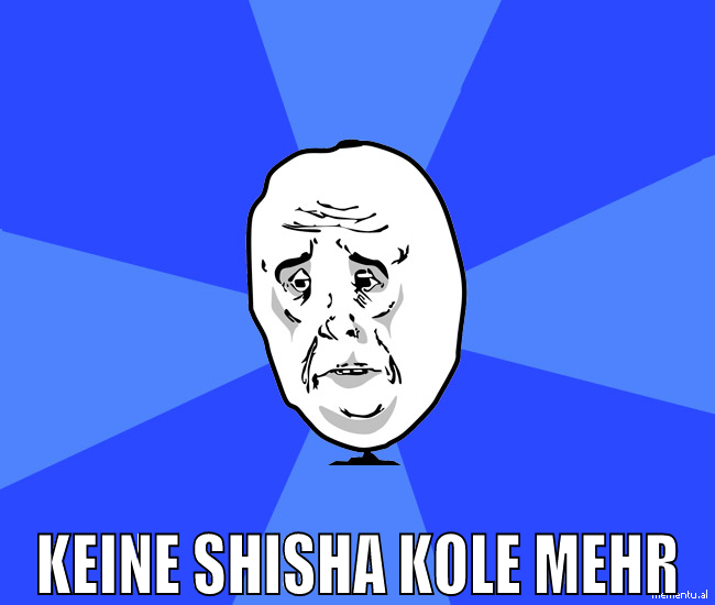 keine shisha kole mehr