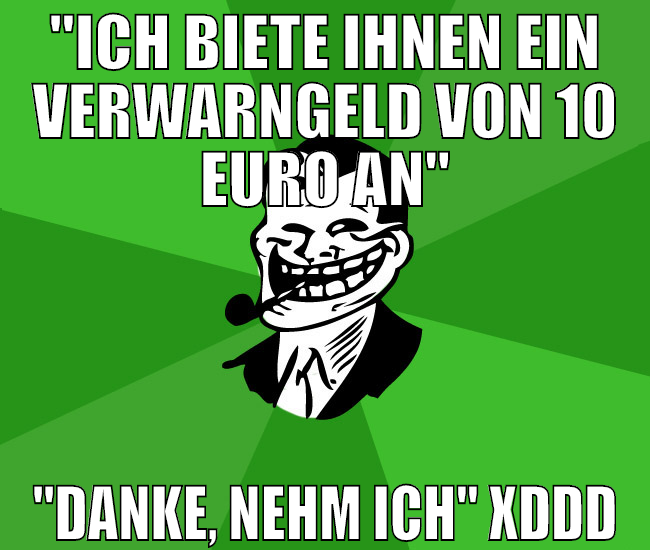 "ICH BIETE IHNEN EIN VERWARNGELD VON 10 EURO AN" "