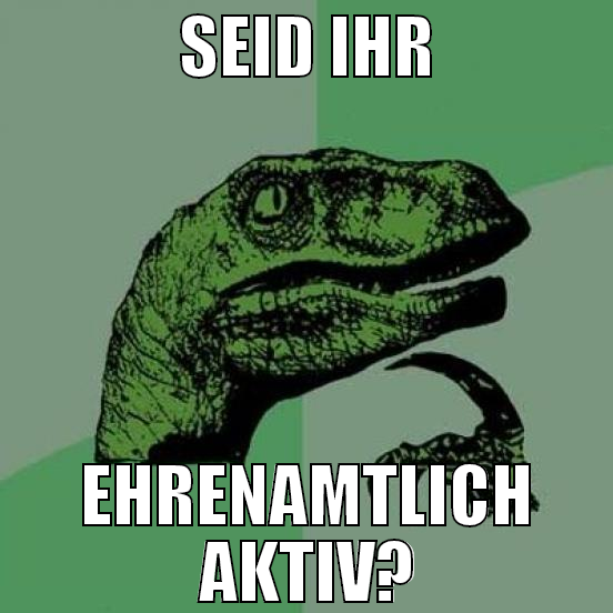 seid ihr ehrenamtlich aktiv?