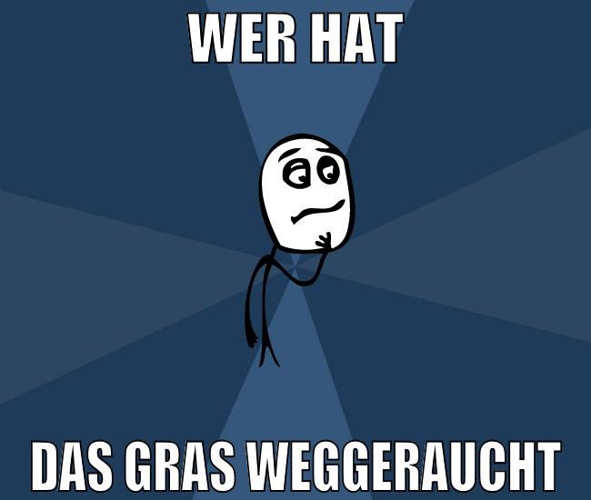 wer hat das gras weggeraucht