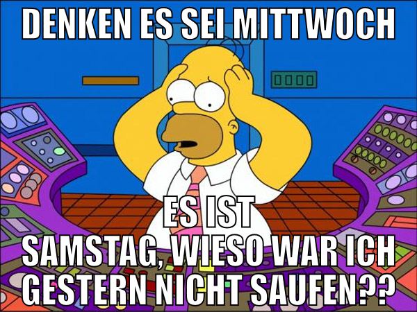 denken es sei mittwoch es ist samstag, wieso war i