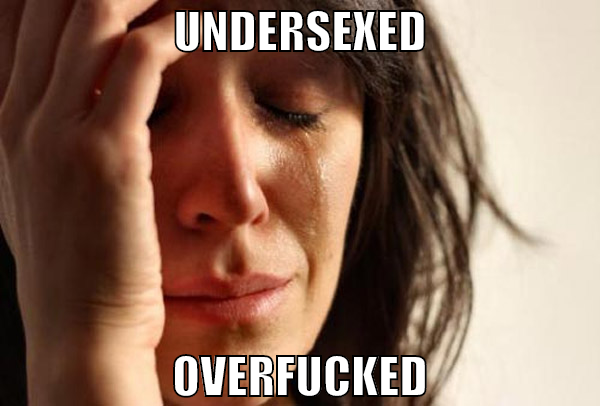 undersexed overfucked