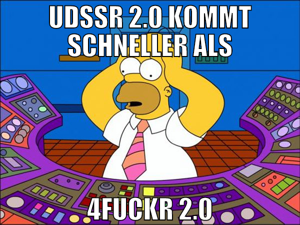 UdSSR 2.0 KOMMT SCHNELLER ALS 4fuckr 2.0