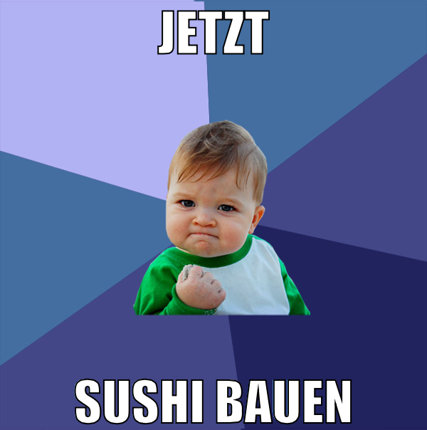 Jetzt sushi bauen