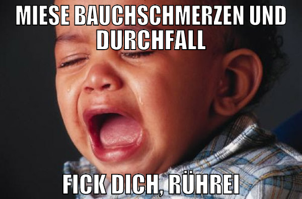 Miese Bauchschmerzen und durchfall Fick dich, Rühr